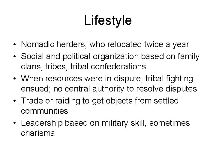 Lifestyle • Nomadic herders, who relocated twice a year • Social and political organization