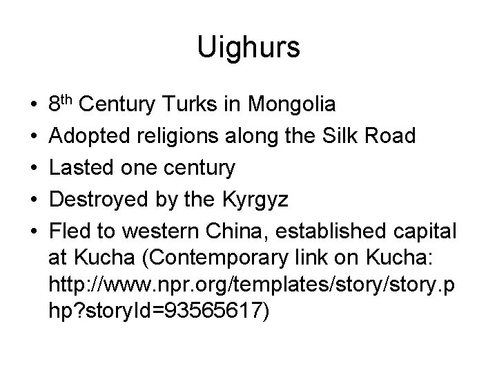 Uighurs • • • 8 th Century Turks in Mongolia Adopted religions along the