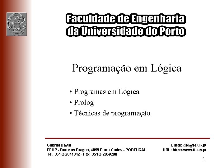 Programação em Lógica • Programas em Lógica • Prolog • Técnicas de programação Gabriel