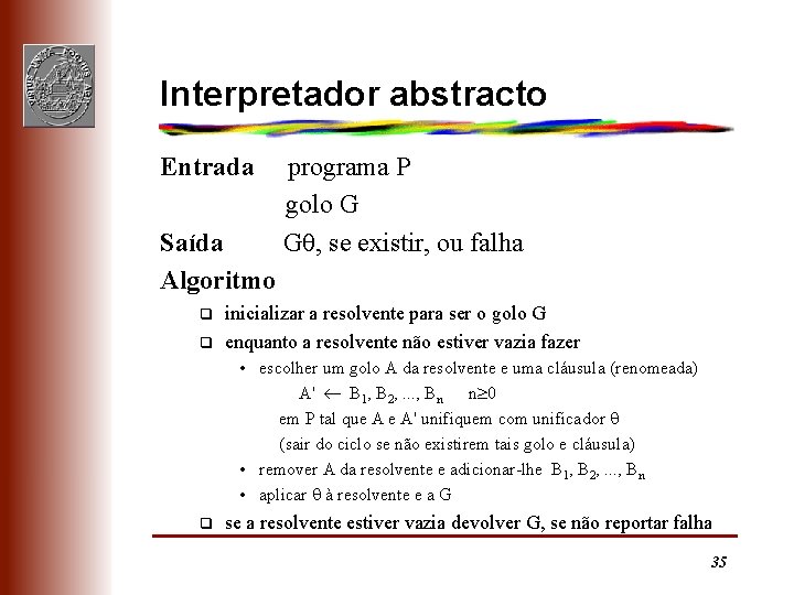 Interpretador abstracto Entrada Saída Algoritmo q q programa P golo G G , se