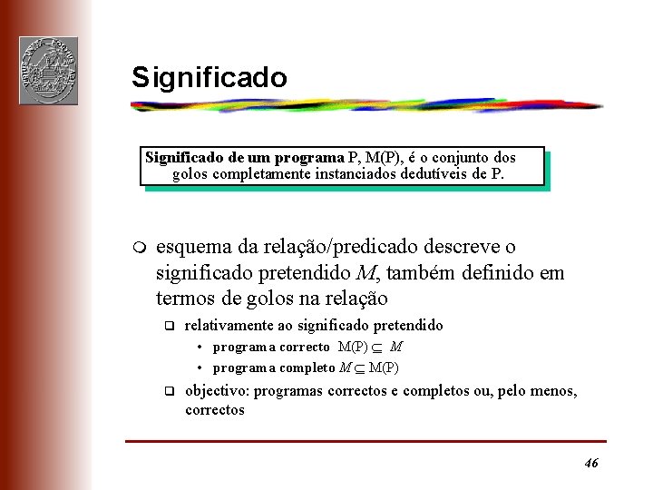 Significado de um programa P, M(P), é o conjunto dos golos completamente instanciados dedutíveis