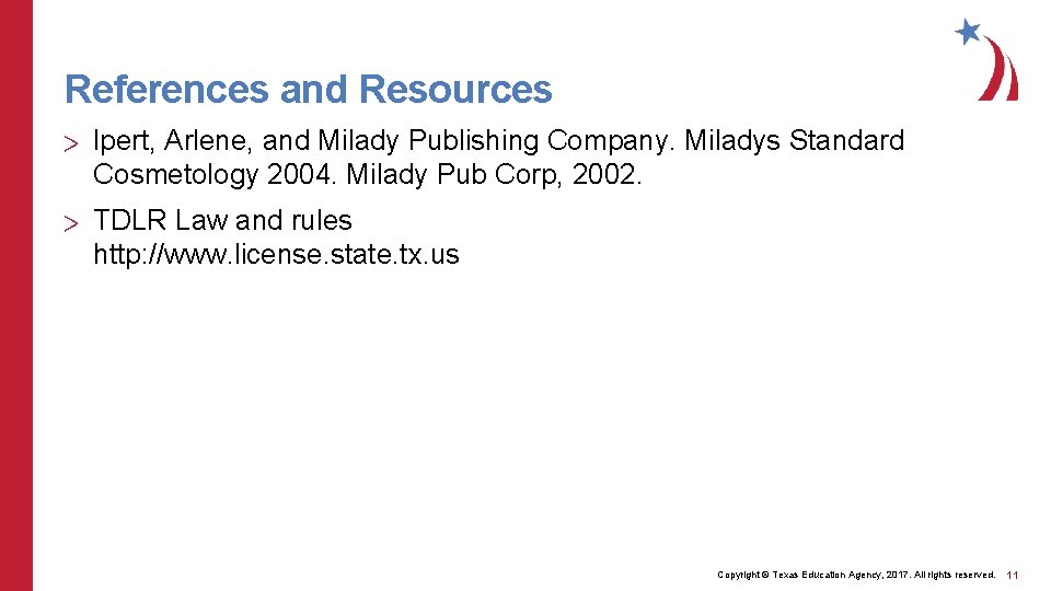 References and Resources > lpert, Arlene, and Milady Publishing Company. Miladys Standard Cosmetology 2004.