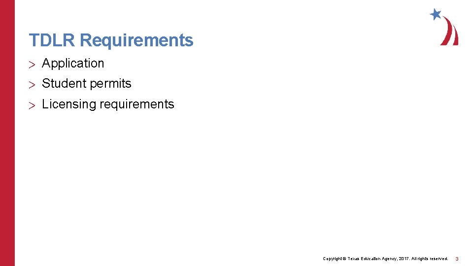 TDLR Requirements > Application > Student permits > Licensing requirements Copyright © Texas Education