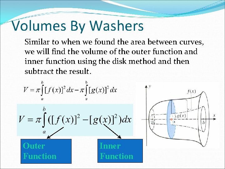Volumes By Washers Similar to when we found the area between curves, we will Volumes By Washers Similar to when we found the area between curves, we will