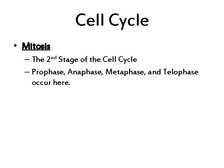 Cell Cycle • Mitosis – The 2 nd Stage of the Cell Cycle –