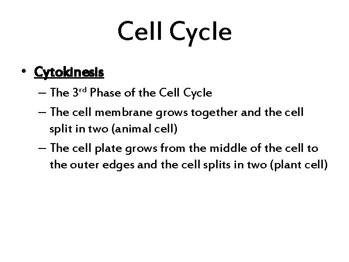 Cell Cycle • Cytokinesis – The 3 rd Phase of the Cell Cycle –