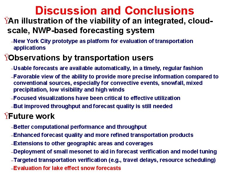 Discussion and Conclusions ŸAn illustration of the viability of an integrated, cloudscale, NWP-based forecasting