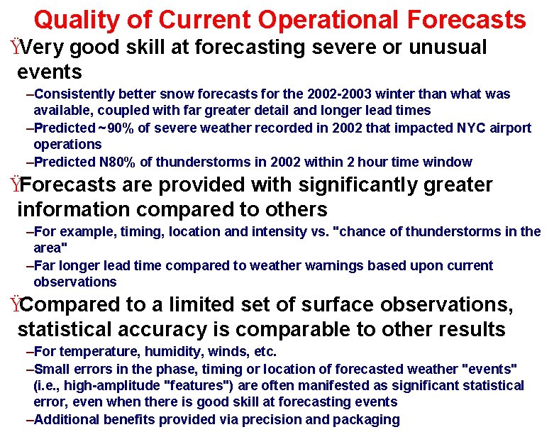 Quality of Current Operational Forecasts ŸVery good skill at forecasting severe or unusual events