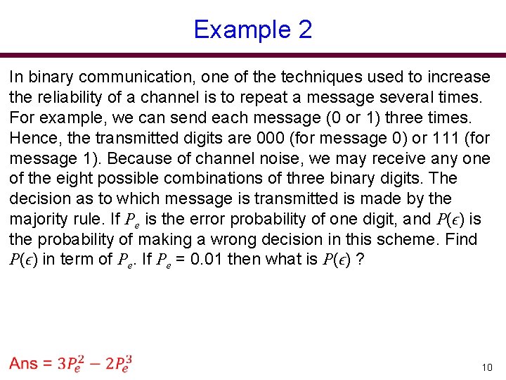 Example 2 In binary communication, one of the techniques used to increase the reliability