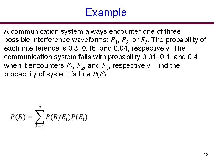 Example A communication system always encounter one of three possible interference waveforms: F 1,