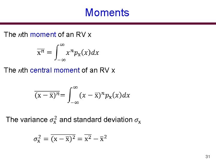 Moments The nth moment of an RV x The nth central moment of an