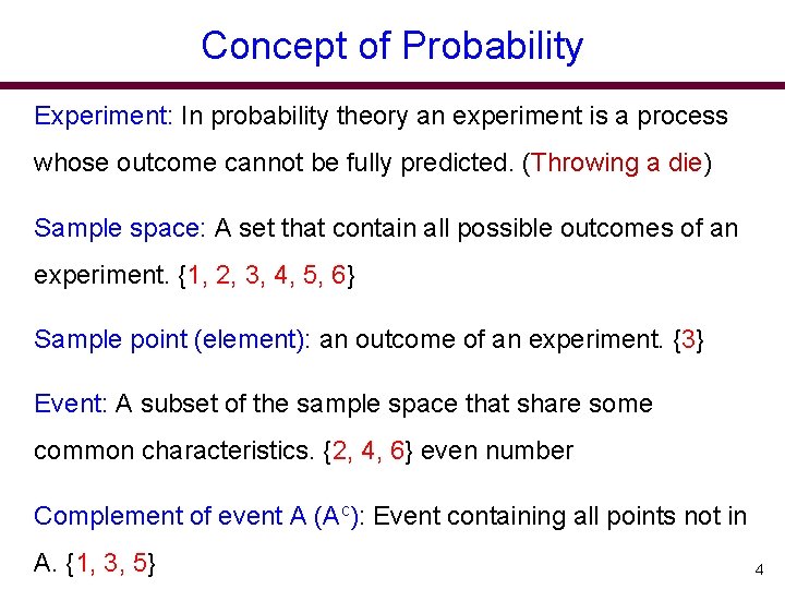 Concept of Probability Experiment: In probability theory an experiment is a process whose outcome