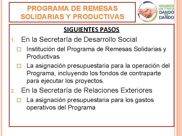 PROGRAMA DE REMESAS SOLIDARIAS Y PRODUCTIVAS 1. SIGUIENTES PASOS En la Secretaría de Desarrollo