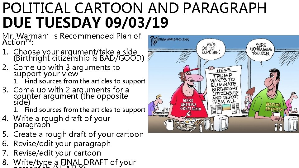 POLITICAL CARTOON AND PARAGRAPH DUE TUESDAY 09/03/19 Mr. Warman’s Recommended Plan of Action™: 1.