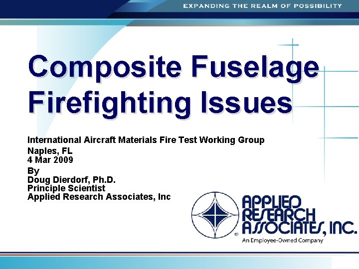Composite Fuselage Firefighting Issues International Aircraft Materials Fire Test Working Group Naples, FL 4