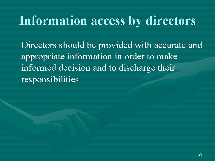 Information access by directors Directors should be provided with accurate and appropriate information in