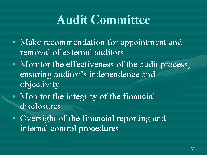 Audit Committee • Make recommendation for appointment and removal of external auditors • Monitor