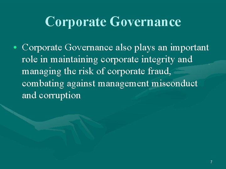 Corporate Governance • Corporate Governance also plays an important role in maintaining corporate integrity