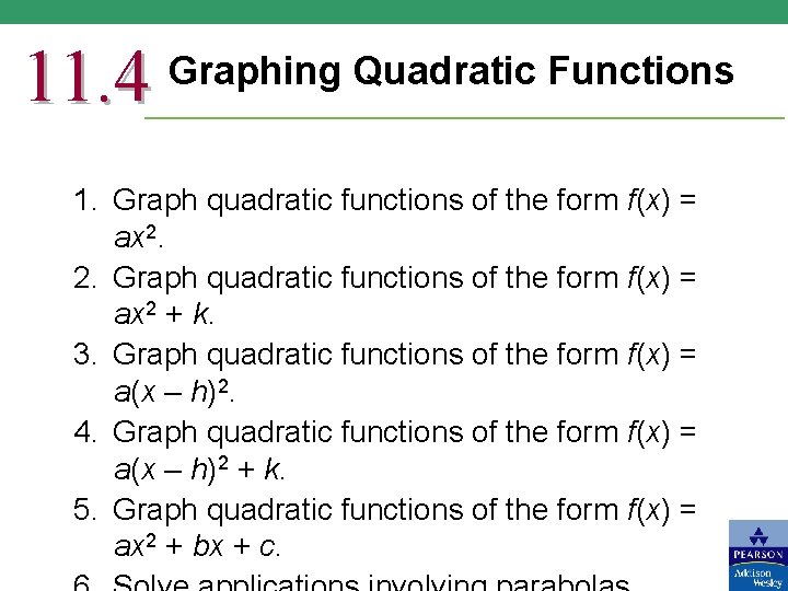 11. 4 Graphing Quadratic Functions 1. Graph quadratic functions of the form f(x) =