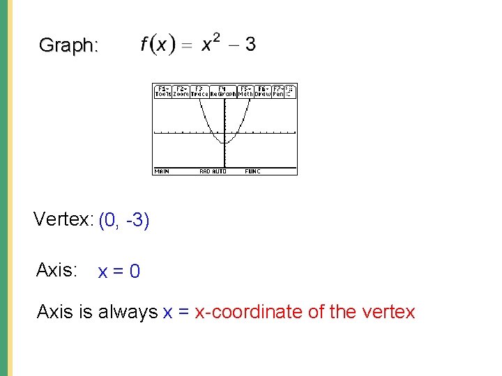 Graph: Vertex: (0, -3) Axis: x=0 Axis is always x = x-coordinate of the