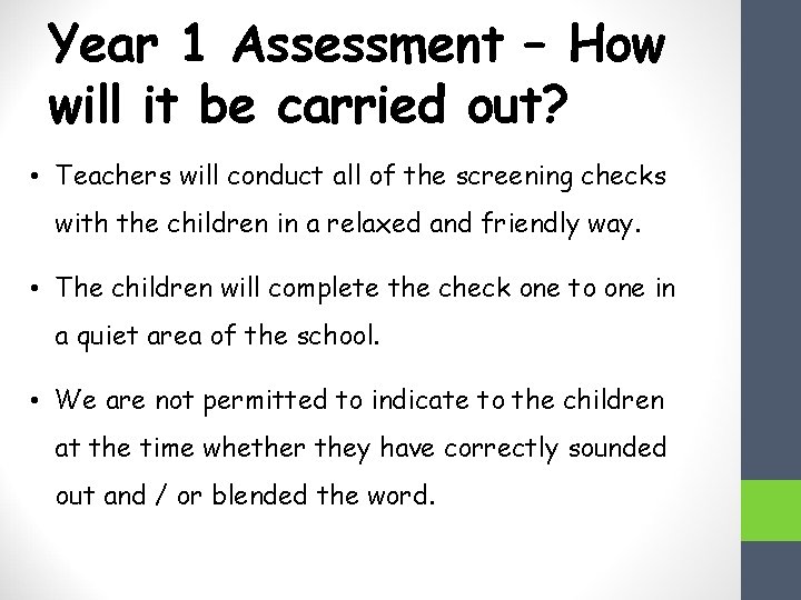 Year 1 Assessment – How will it be carried out? • Teachers will conduct