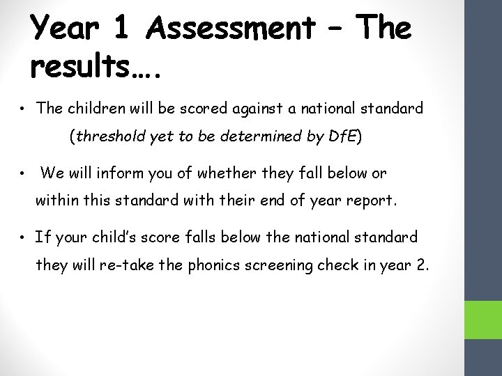 Year 1 Assessment – The results…. • The children will be scored against a