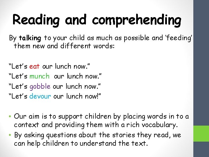 Reading and comprehending By talking to your child as much as possible and ‘feeding’