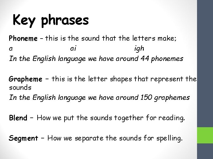 Key phrases Phoneme – this is the sound that the letters make; a ai