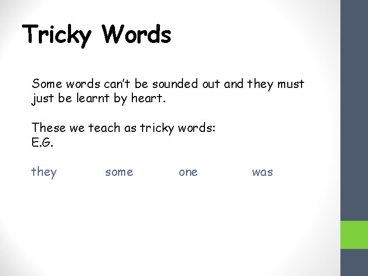 Tricky Words Some words can’t be sounded out and they must just be learnt