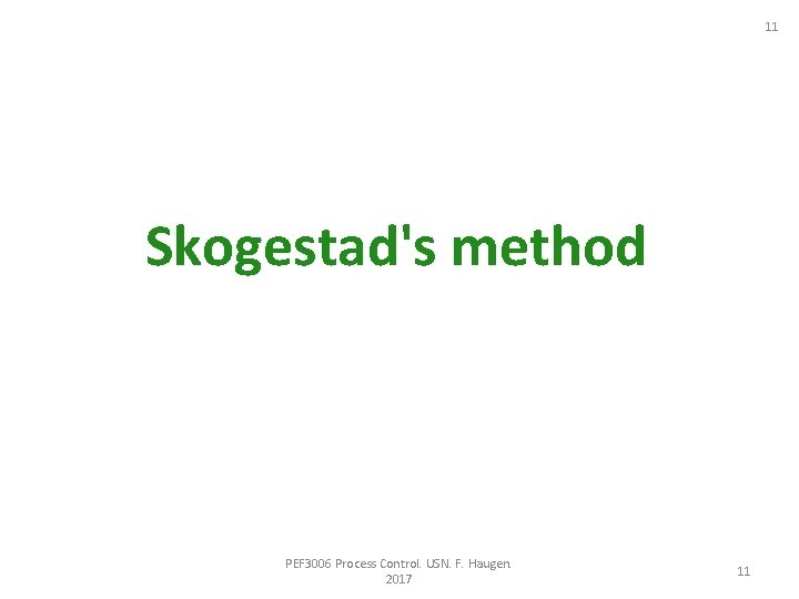 11 Skogestad's method PEF 3006 Process Control. USN. F. Haugen. 2017 11 