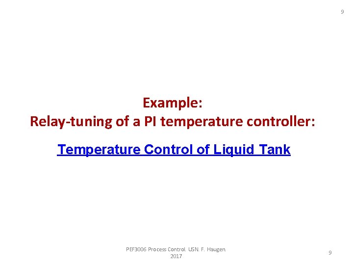 9 Example: Relay-tuning of a PI temperature controller: Temperature Control of Liquid Tank PEF