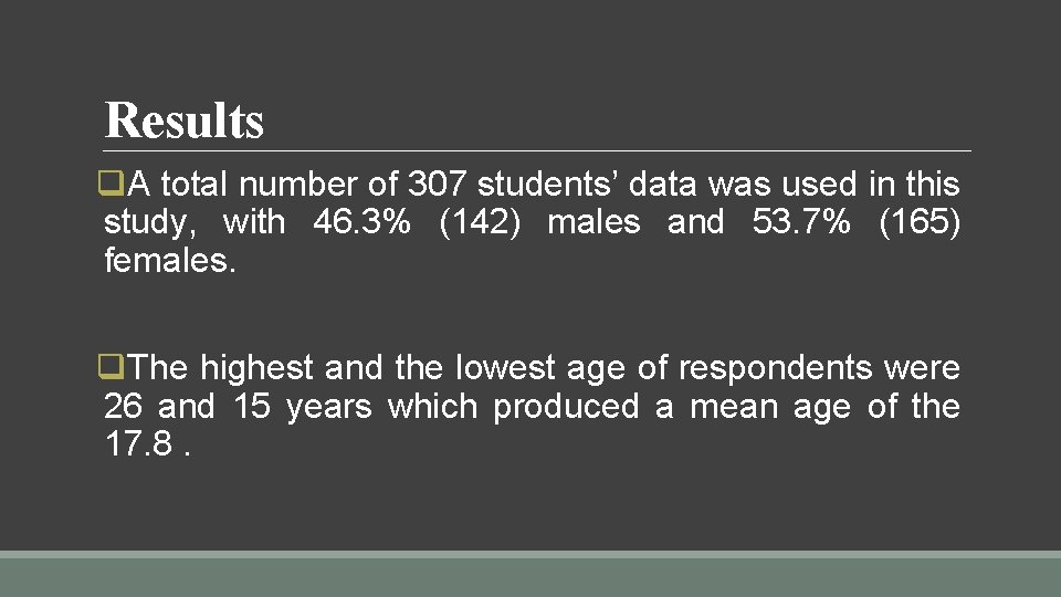 Results q. A total number of 307 students’ data was used in this study,