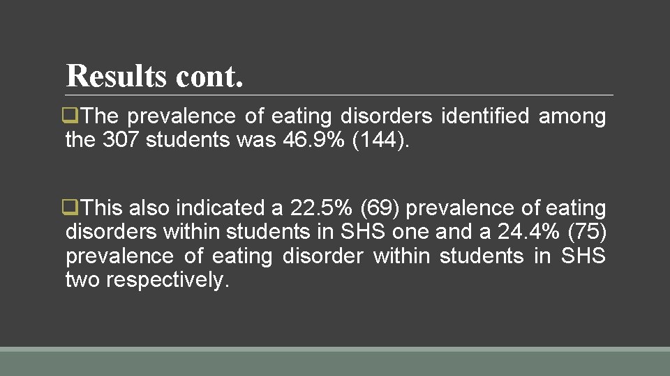 Results cont. q. The prevalence of eating disorders identified among the 307 students was