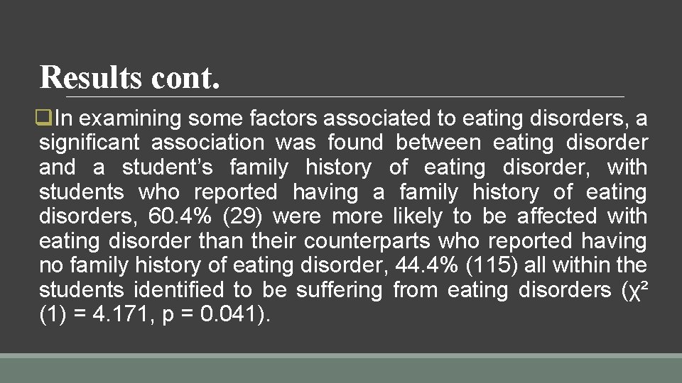 Results cont. q. In examining some factors associated to eating disorders, a significant association