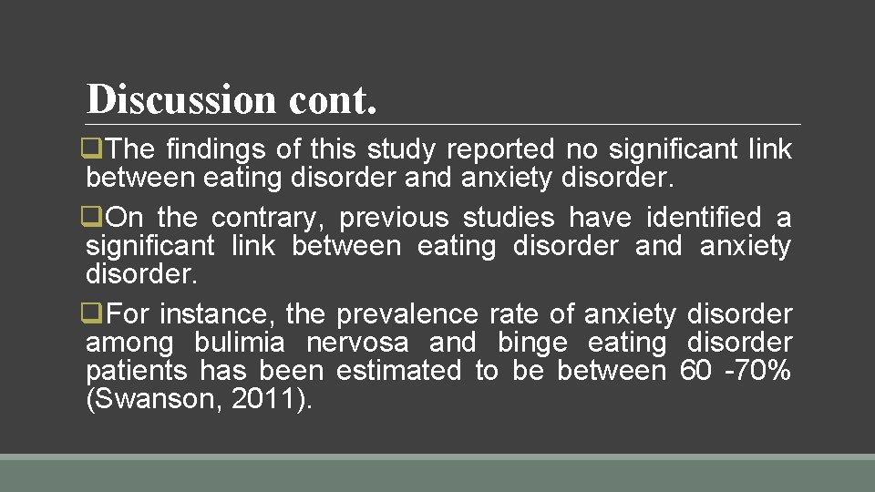 Discussion cont. q. The findings of this study reported no significant link between eating