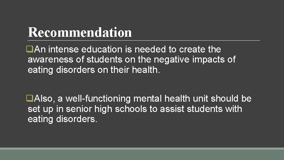 Recommendation q. An intense education is needed to create the awareness of students on