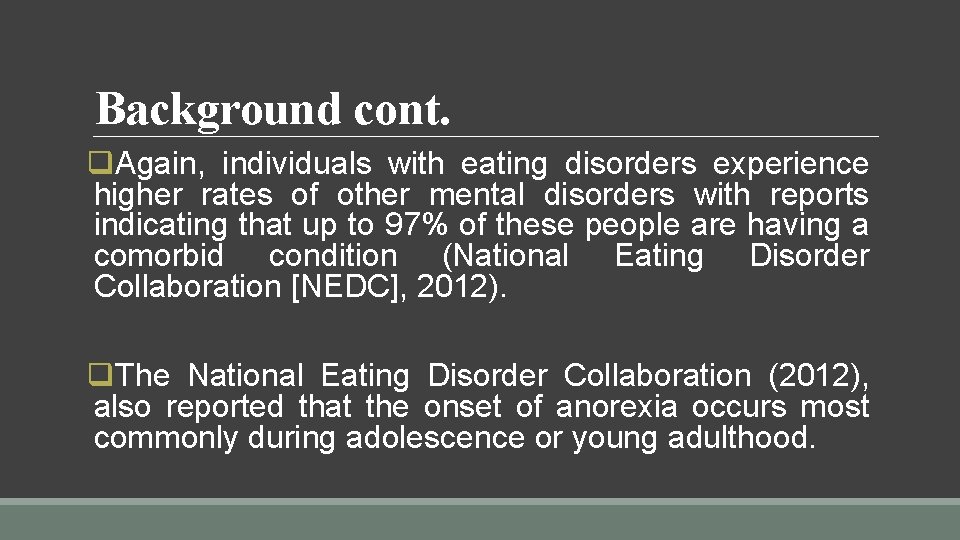 Background cont. q. Again, individuals with eating disorders experience higher rates of other mental