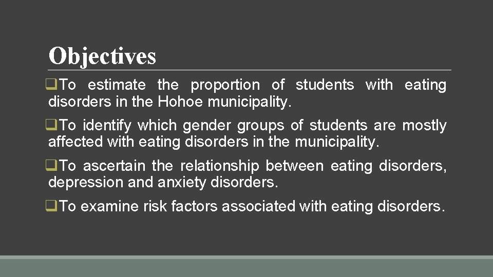 Objectives q. To estimate the proportion of students with eating disorders in the Hohoe