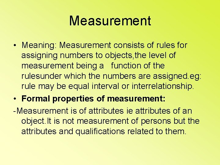 Measurement • Meaning: Measurement consists of rules for assigning numbers to objects, the level
