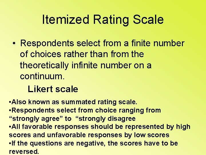 Itemized Rating Scale • Respondents select from a finite number of choices rather than