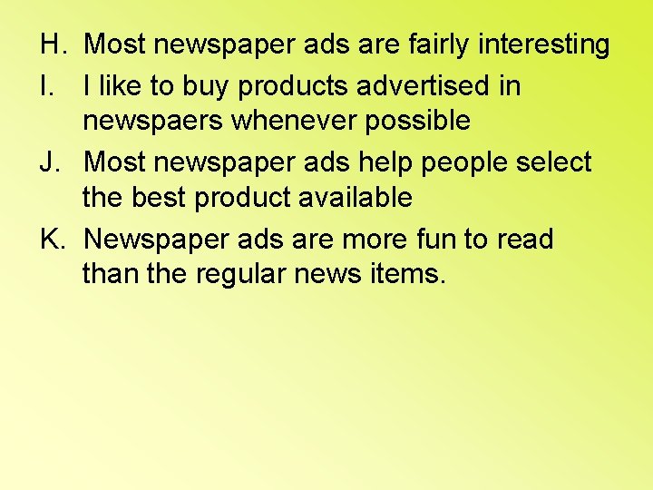 H. Most newspaper ads are fairly interesting I. I like to buy products advertised