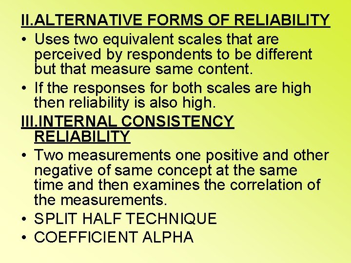 II. ALTERNATIVE FORMS OF RELIABILITY • Uses two equivalent scales that are perceived by