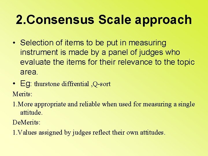 2. Consensus Scale approach • Selection of items to be put in measuring instrument