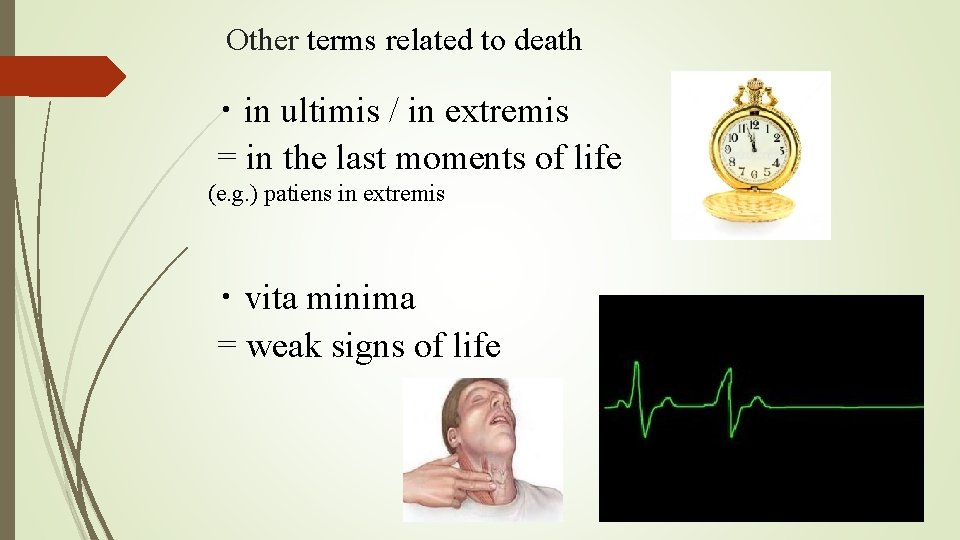 Other terms related to death ・in ultimis / in extremis = in the last