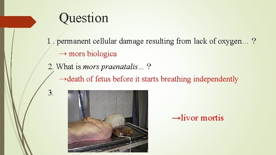 Question １. permanent cellular damage resulting from lack of oxygen…？ → mors biologica 2.