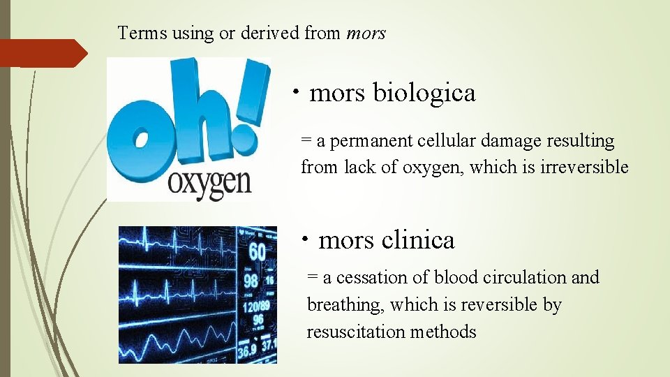 Terms using or derived from mors ・mors biologica = a permanent cellular damage resulting