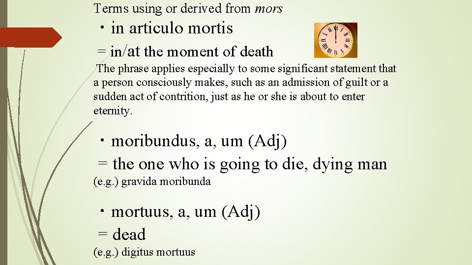 Terms using or derived from mors ・in articulo mortis = in/at the moment of