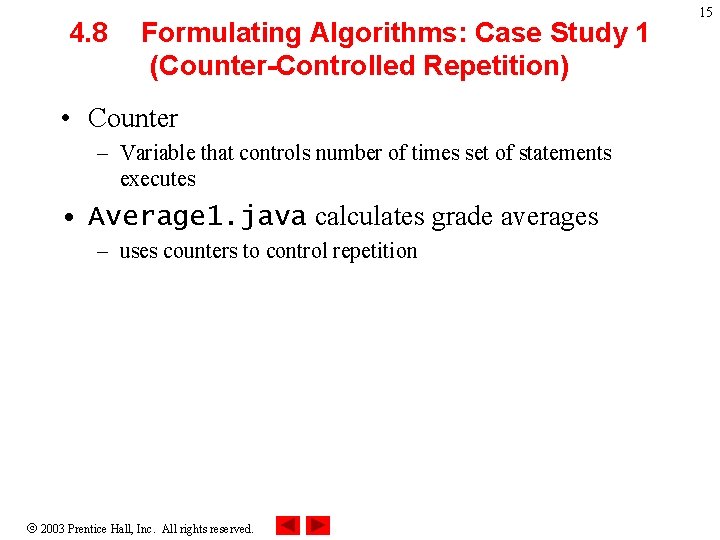 4. 8 Formulating Algorithms: Case Study 1 (Counter-Controlled Repetition) • Counter – Variable that