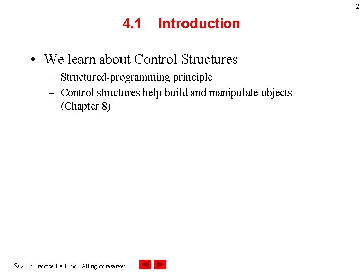 2 4. 1 Introduction • We learn about Control Structures – Structured-programming principle –