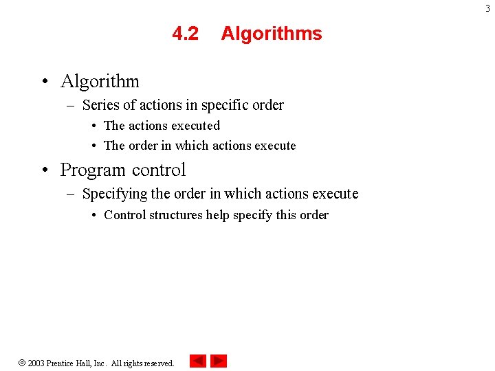 3 4. 2 Algorithms • Algorithm – Series of actions in specific order •